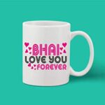 Crazy Sutra Classic Printed Ceramic Coffee/Milk Mug | Funky One Liner Coffee/Milk Mug (Mug_BhaiLoveYouForever1)
