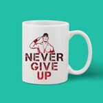 Crazy Sutra Classic Printed Ceramic Coffee/Milk Mug | Funky One Liner Coffee/Milk Mug (Mug-NeverGiveUp_1)