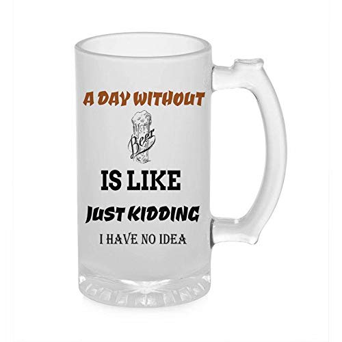 Crazy Sutra Funny and Cool Quote ADayWithOutBeer1 Printed Clear Frosted Glass Beer Mug for Friends/Brother/Boyfriend (500ml)