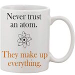 Crazy Sutra Classic Never Tust an Atom1 Printed Ceramic Milk/Coffee Mug(11oz)