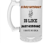 Crazy Sutra Funny and Cool Quote ADayWithOutBeer1 Printed Clear Frosted Glass Beer Mug for Friends/Brother/Boyfriend (500ml)