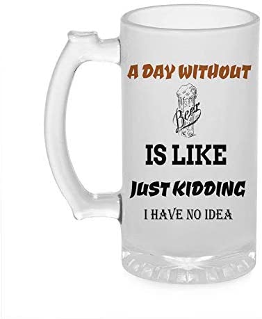 Crazy Sutra Funny and Cool Quote ADayWithOutBeer1 Printed Clear Frosted Glass Beer Mug for Friends/Brother/Boyfriend (500ml)