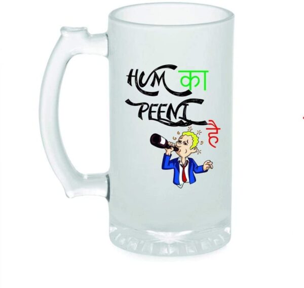 Crazy Sutra Funny and Cool Quote Hum Ka Peeni Hai Printed Clear Frosted Glass Beer Mug for Friends/Brother/Boyfriend (500ml)