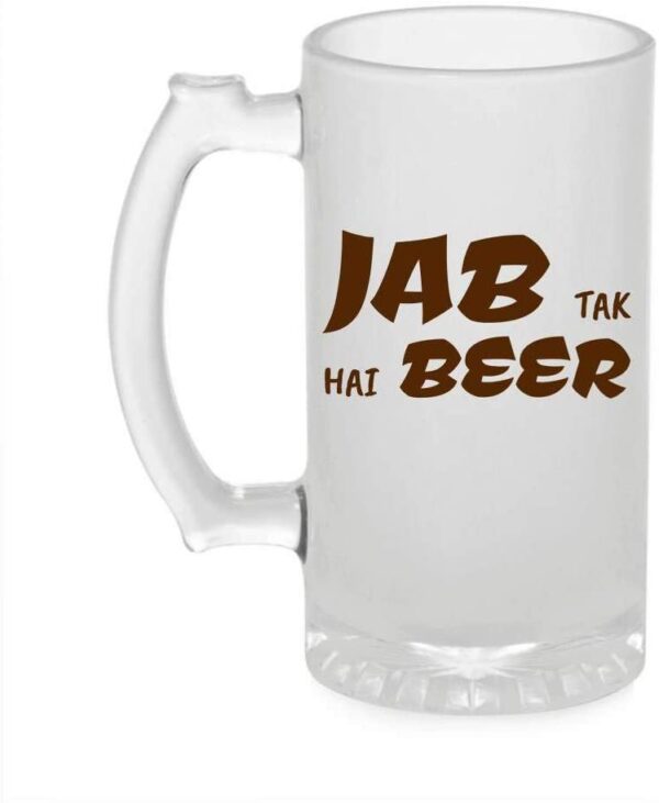 Crazy Sutra Funny and Cool Quote JabTakHaiBeer1 Printed Clear Frosted Glass Beer Mug for Friends/Brother/Boyfriend (500ml)
