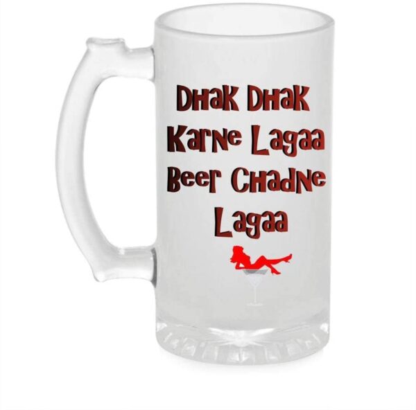 Crazy Sutra Funny and Cool Quote Dhak Dhak Karne Laga Printed Clear Frosted Glass Beer Mug for Friends/Brother/Boyfriend (500ml)