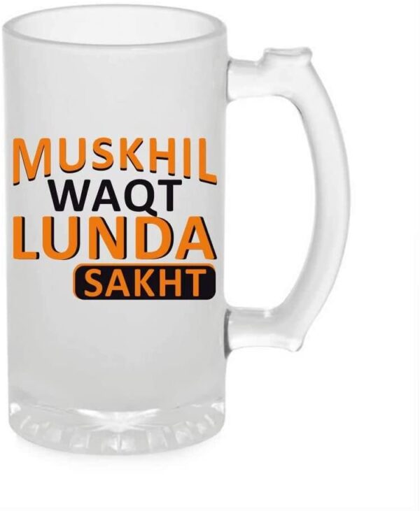 Crazy Sutra Funny and Cool Quot Muskhil Waqt Lunda Sakt Printed Clear Frosted Glass Beer Mug for Friends/Brother/Boyfriend (500ml)