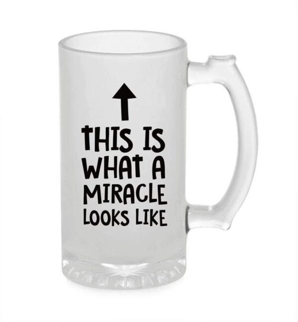 Crazy Sutra Funny and Cool Quote This is What A Miracle Printed Clear Frosted Glass Beer Mug for Friends/Brother/Boyfriend (500ml)
