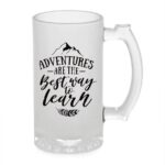 Crazy Sutra Funny and Cool Quot Adventure are Th Best Away Learn Printed Clear Frosted Glass Beer Mug for Friends/Brother/Boyfriend (500ml)