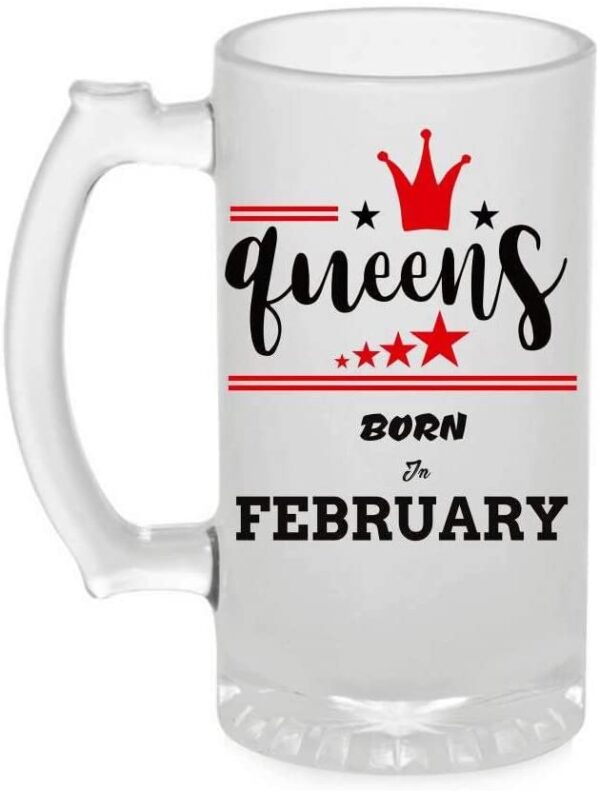 Crazy Sutra Funny and Cool Quote Queen are Born in February Printed Clear Frosted Glass Beer Mug for Friends/Brother/Boyfriend (500ml)