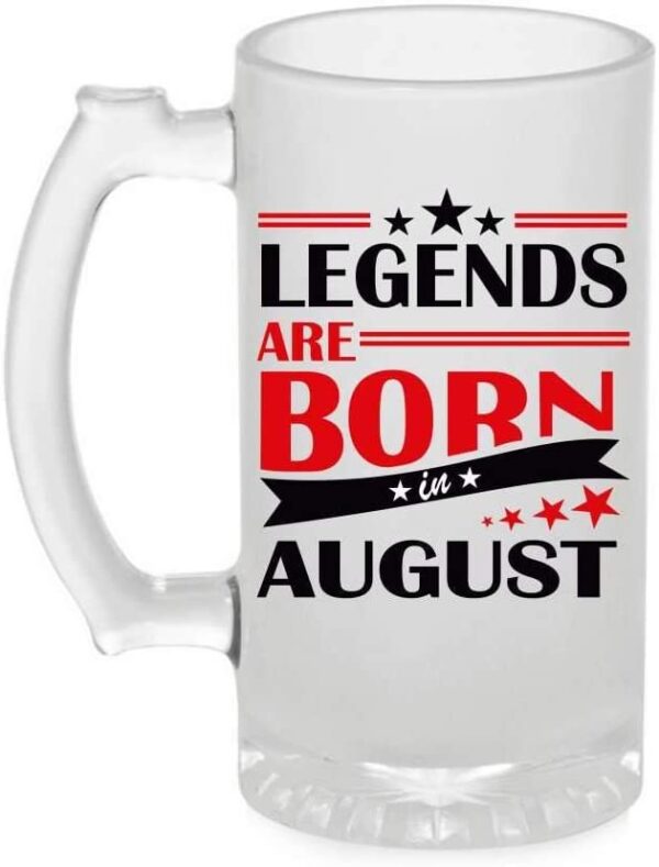 Crazy Sutra Funny and Cool Quote LegendAreAugust1 Printed Clear Frosted Glass Beer Mug for Friends/Brother/Boyfriend (500ml)