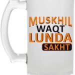 Crazy Sutra Funny and Cool Quot Muskhil Waqt Lunda Sakt Printed Clear Frosted Glass Beer Mug for Friends/Brother/Boyfriend (500ml)
