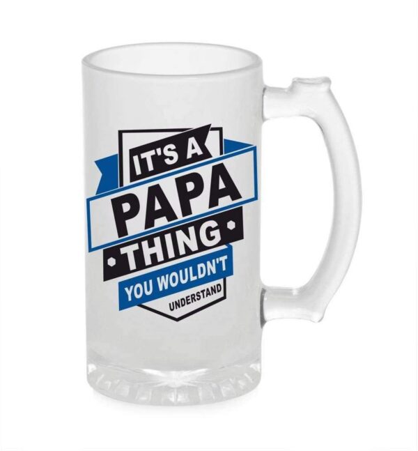 Crazy Sutra Funny and Cool Quote It is A Papa Printed Clear Frosted Glass Beer Mug for Friends/Brother/Boyfriend (500ml)