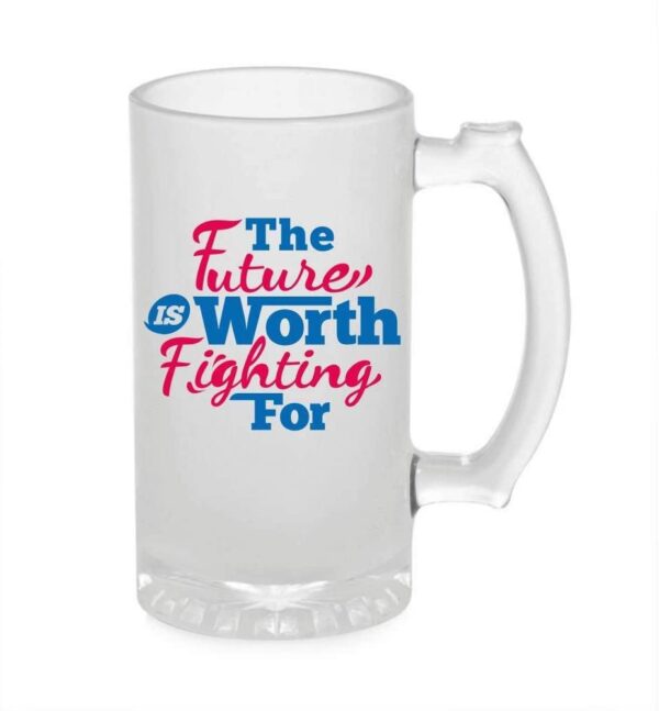 Crazy Sutra Funny and Cool Quote Future is The Worth Printed Clear Frosted Glass Beer Mug for Friends/Brother/Boyfriend (500ml)