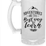 Crazy Sutra Funny and Cool Quot Adventure are Th Best Away Learn Printed Clear Frosted Glass Beer Mug for Friends/Brother/Boyfriend (500ml)