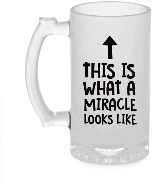 Crazy Sutra Funny and Cool Quote This is What A Miracle Printed Clear Frosted Glass Beer Mug for Friends/Brother/Boyfriend (500ml)
