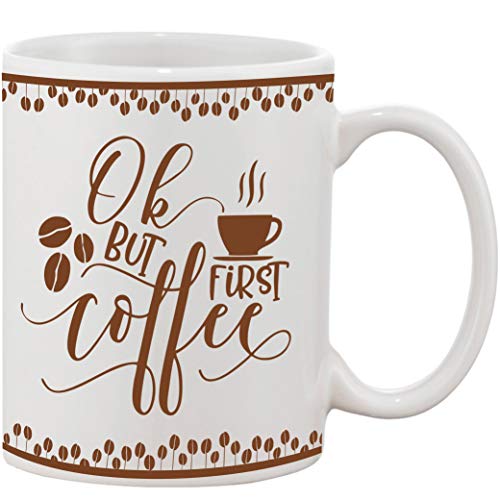 Crazy Sutra Classic Printed Ceramic Ok But First Coffee/Milk Mug