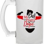 Crazy Sutra Funny and Cool Quote My Dad Pretty Dope Printed Clear Frosted Glass Beer Mug for Friends/Brother/Boyfriend (500ml)