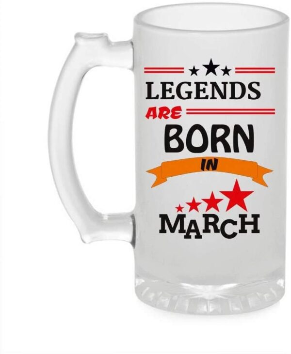 Crazy Sutra Funny and Cool Quote LegendInMarch1 Printed Clear Frosted Glass Beer Mug for Friends/Brother/Boyfriend (500ml)