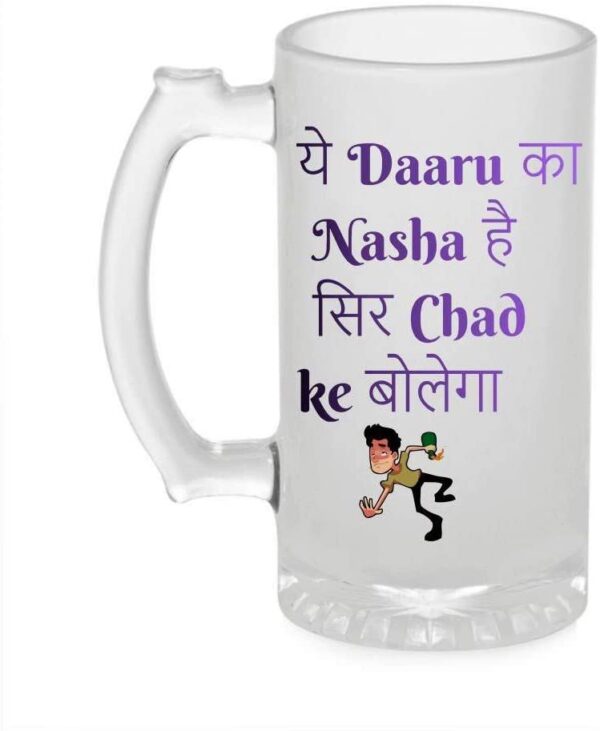 Crazy Sutra Funny and Cool Quote Ye Daaru Ka Nasha Hai Printed Clear Frosted Glass Beer Mug for Friends/Brother/Boyfriend (500ml)