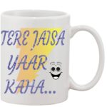 Crazy Sutra Classic Tere  Jaisa Yaar Printed Ceramic Coffee/Milk Mug | Funky  Coffee/Milk Mug (White, 11 oz)
